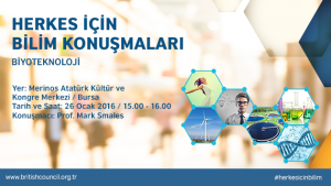 British Council “Herkes için Bilim Konuşmaları” : Biyoteknoloji @ Merinos AKKM - Müze Galeri Alanı - Göç Tarihi Müzesi / Bursa | Bursa | Bursa | Türkiye