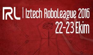 5. Iztech RoboLeague Yarışması Başvuruları Başladı @ İzmir Yüksek Teknoloji Enstitüsü Gülbahçe Kampüsü Urla, İzmir | İzmir | İzmir | Türkiye